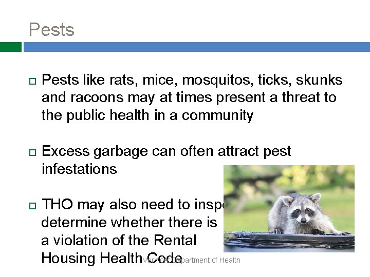 Pests like rats, mice, mosquitos, ticks, skunks and racoons may at times present a