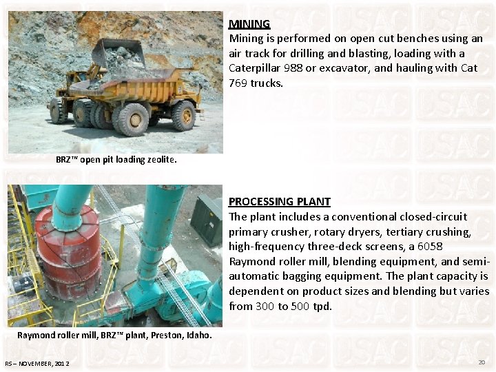 MINING Mining is performed on open cut benches using an air track for drilling