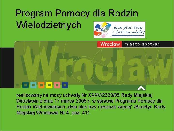 Program Pomocy dla Rodzin Wielodzietnych realizowany na mocy uchwały Nr XXXV/2333/05 Rady Miejskiej Wrocławia