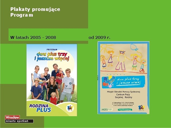 Plakaty promujące Program W latach 2005 - 2008 od 2009 r. 