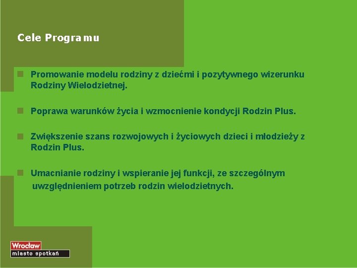 Cele Programu Promowanie modelu rodziny z dziećmi i pozytywnego wizerunku Rodziny Wielodzietnej. Poprawa warunków