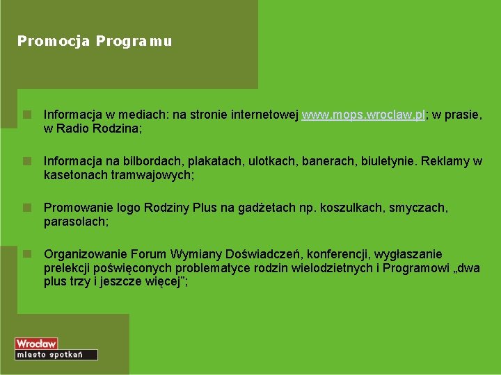 Promocja Programu Informacja w mediach: na stronie internetowej www. mops. wroclaw. pl; w prasie,