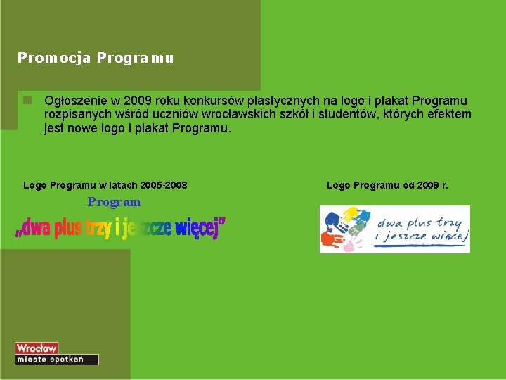 Promocja Programu Ogłoszenie w 2009 roku konkursów plastycznych na logo i plakat Programu rozpisanych