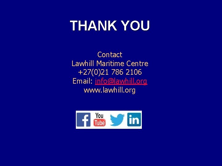THANK YOU Contact Lawhill Maritime Centre +27(0)21 786 2106 Email: info@lawhill. org www. lawhill.