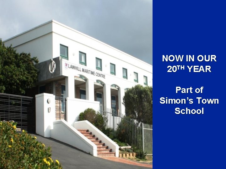 NOW IN OUR 20 TH YEAR Part of Simon’s Town School 