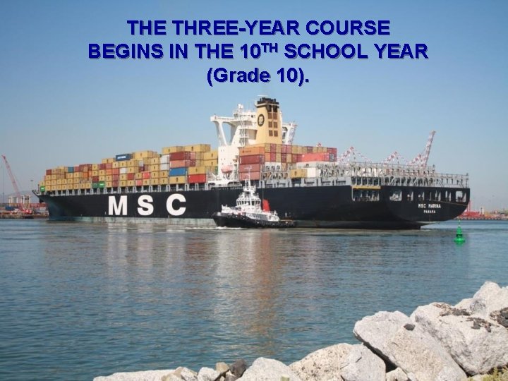 THE THREE-YEAR COURSE BEGINS IN THE 10 TH SCHOOL YEAR (Grade 10). 