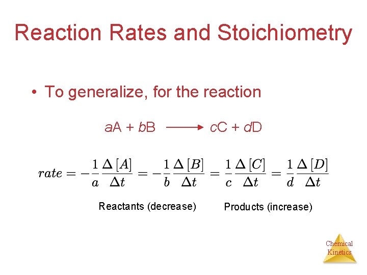 Reaction Rates and Stoichiometry • To generalize, for the reaction a. A + b.