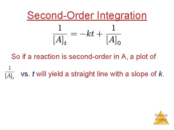 Second-Order Integration So if a reaction is second-order in A, a plot of vs.