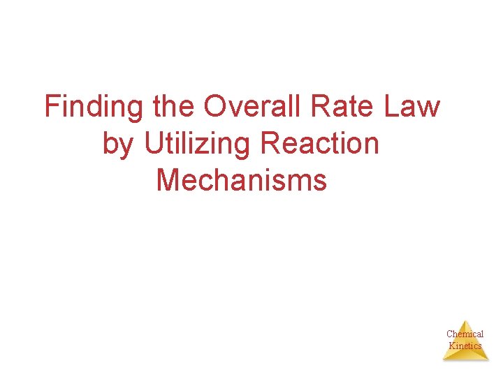 Finding the Overall Rate Law by Utilizing Reaction Mechanisms Chemical Kinetics 
