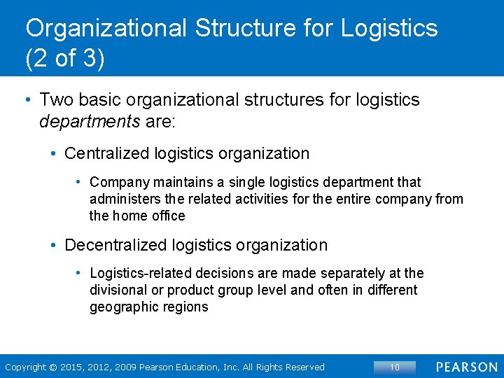 Organizational Structure for Logistics (2 of 3) • Two basic organizational structures for logistics