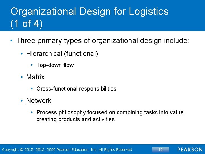 Organizational Design for Logistics (1 of 4) • Three primary types of organizational design