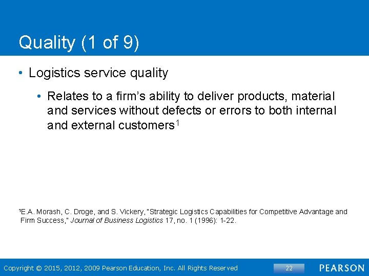 Quality (1 of 9) • Logistics service quality • Relates to a firm’s ability