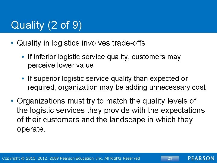 Quality (2 of 9) • Quality in logistics involves trade-offs • If inferior logistic