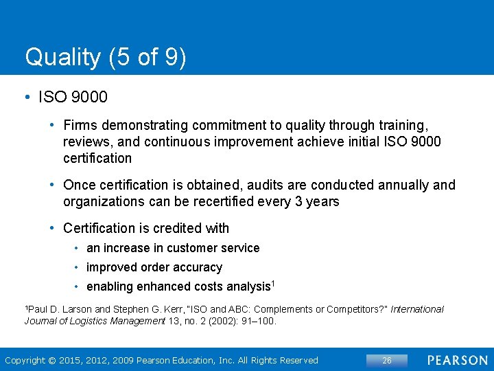 Quality (5 of 9) • ISO 9000 • Firms demonstrating commitment to quality through