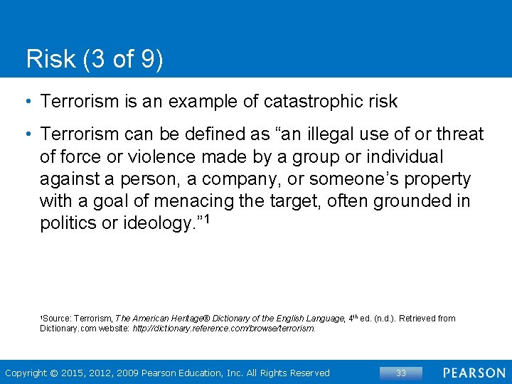 Risk (3 of 9) • Terrorism is an example of catastrophic risk • Terrorism