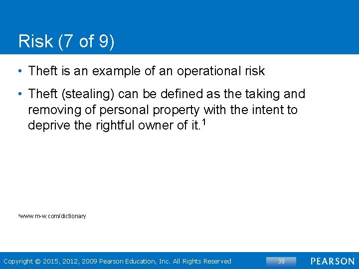Risk (7 of 9) • Theft is an example of an operational risk •