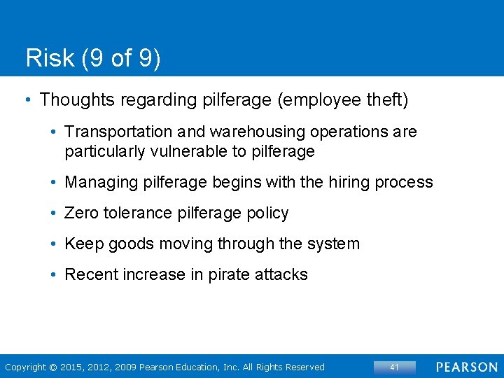 Risk (9 of 9) • Thoughts regarding pilferage (employee theft) • Transportation and warehousing