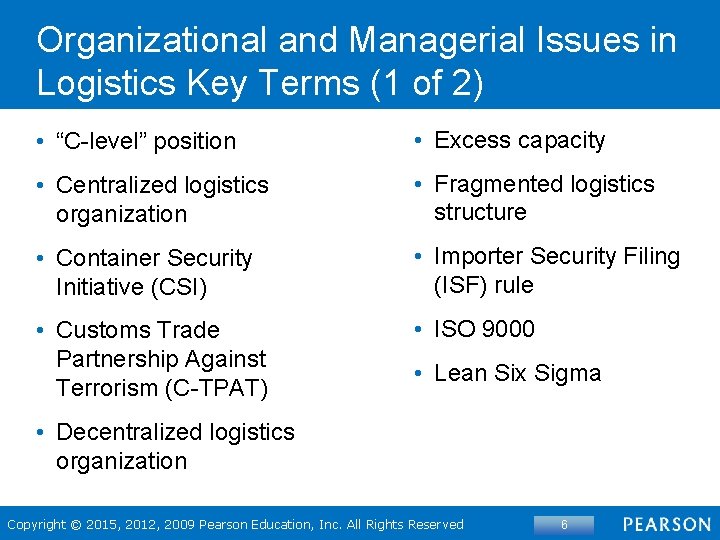 Organizational and Managerial Issues in Logistics Key Terms (1 of 2) • “C-level” position