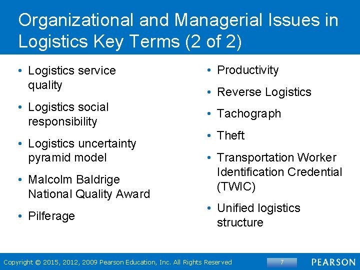 Organizational and Managerial Issues in Logistics Key Terms (2 of 2) • Logistics service