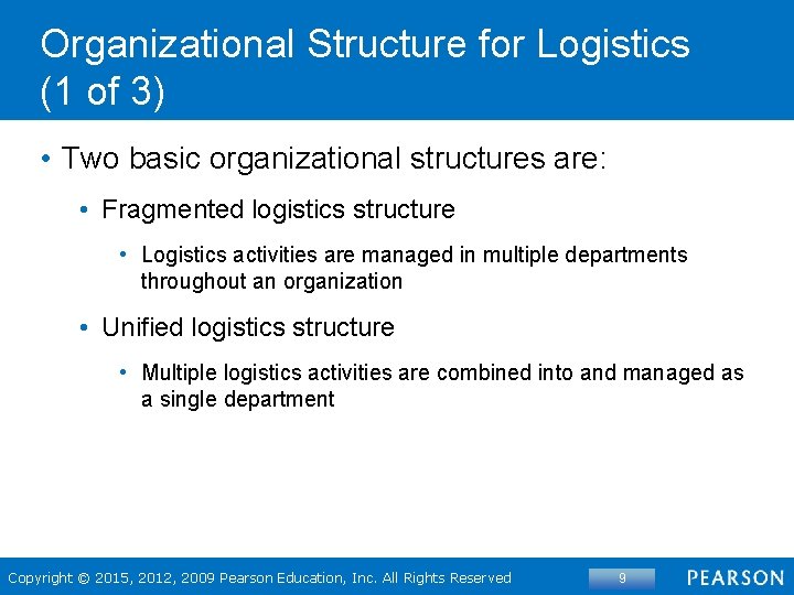 Organizational Structure for Logistics (1 of 3) • Two basic organizational structures are: •