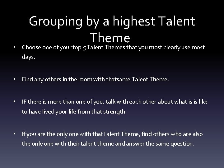  • Grouping by a highest Talent Theme Choose one of your top 5