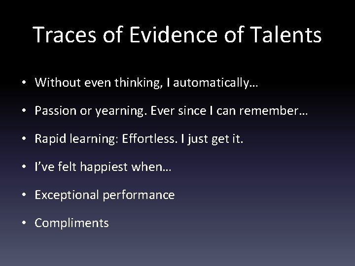 Traces of Evidence of Talents • Without even thinking, I automatically… • Passion or