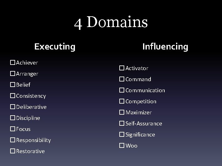 4 Domains Executing � Achiever � Arranger � Belief � Consistency � Deliberative �