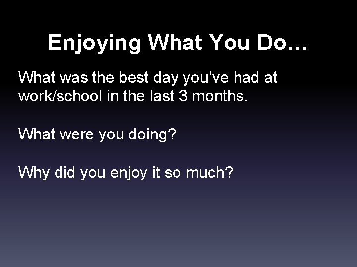 Enjoying What You Do… What was the best day you’ve had at work/school in