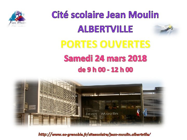 Cité scolaire Jean Moulin ALBERTVILLE PORTES OUVERTES Samedi 24 mars 2018 de 9 h