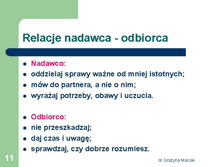 Relacje nadawca - odbiorca l l l l 11 Nadawco: oddzielaj sprawy ważne od