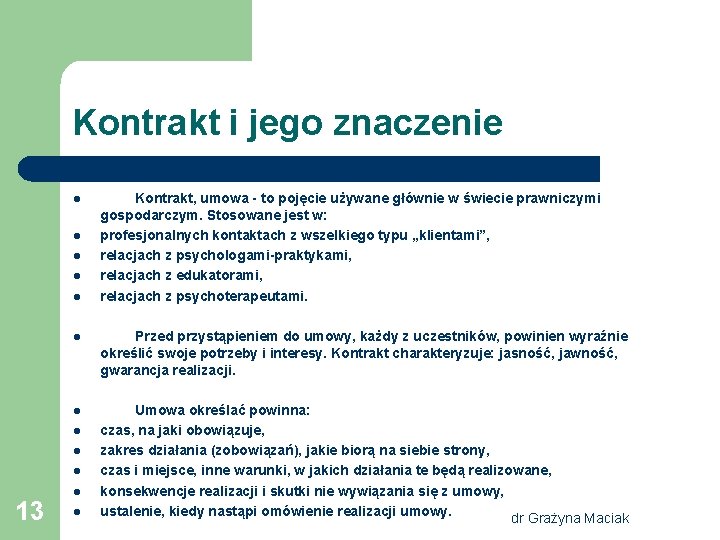 Kontrakt i jego znaczenie l l l Przed przystąpieniem do umowy, każdy z uczestników, Kontrakt i jego znaczenie l l l Przed przystąpieniem do umowy, każdy z uczestników,