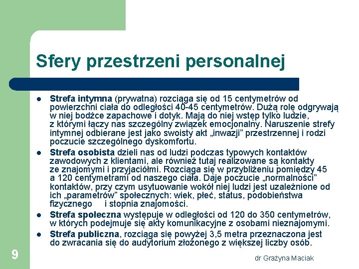 Sfery przestrzeni personalnej l l 9 Strefa intymna (prywatna) rozciąga się od 15 centymetrów