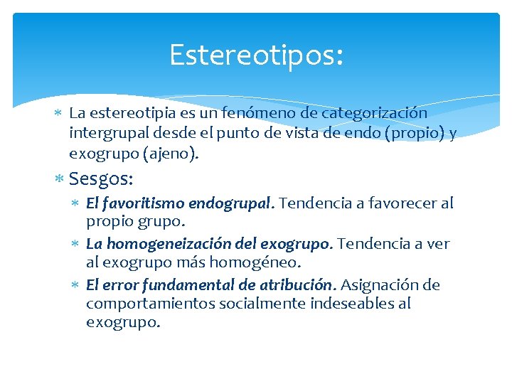 Estereotipos: La estereotipia es un fenómeno de categorización intergrupal desde el punto de vista