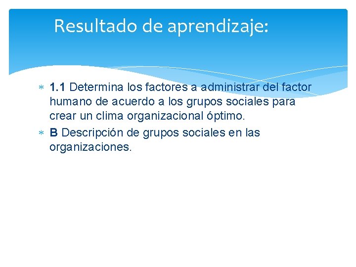 Resultado de aprendizaje: 1. 1 Determina los factores a administrar del factor humano de