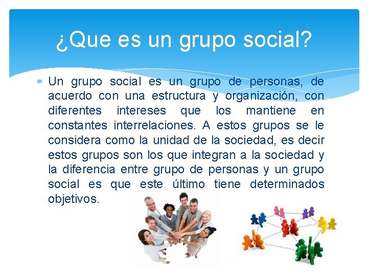 ¿Que es un grupo social? Un grupo social es un grupo de personas, de