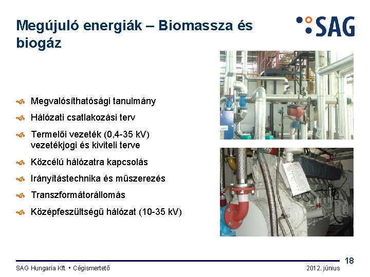 Megújuló energiák – Biomassza és biogáz Megvalósíthatósági tanulmány Hálózati csatlakozási terv Termelői vezeték (0,