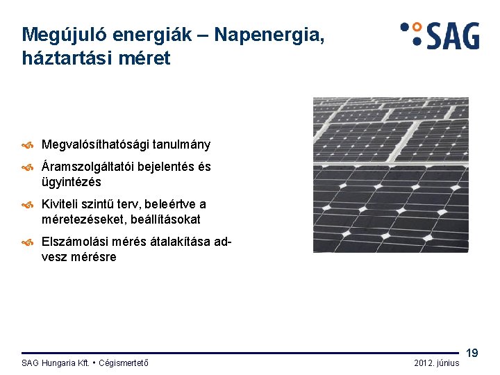 Megújuló energiák – Napenergia, háztartási méret Megvalósíthatósági tanulmány Áramszolgáltatói bejelentés és ügyintézés Kiviteli szintű
