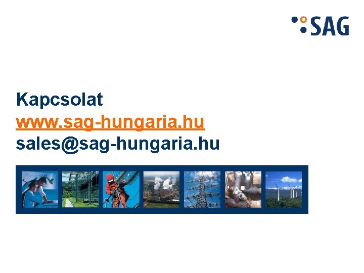 Kapcsolat www. sag-hungaria. hu sales@sag-hungaria. hu 