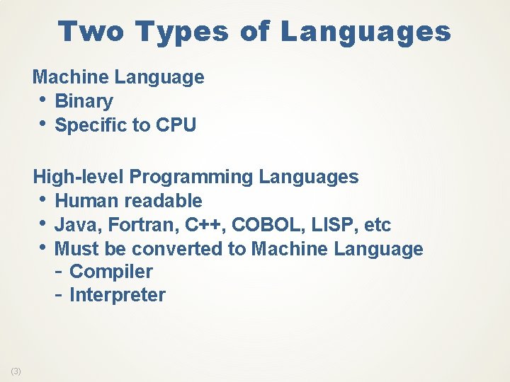 Two Types of Languages Machine Language • Binary • Specific to CPU High-level Programming