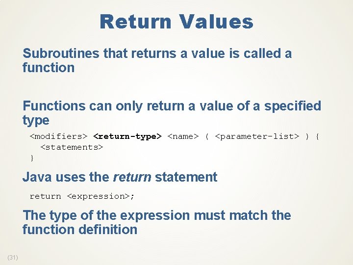 Return Values Subroutines that returns a value is called a function Functions can only