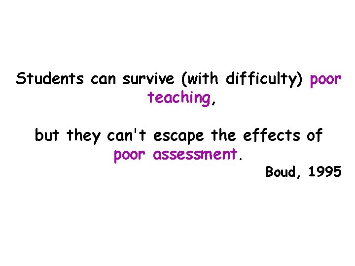 Students can survive (with difficulty) poor teaching, but they can't escape the effects of Students can survive (with difficulty) poor teaching, but they can't escape the effects of
