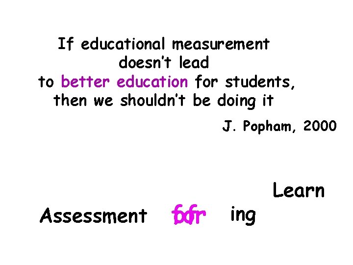 If educational measurement doesn’t lead to better education for students, then we shouldn’t be If educational measurement doesn’t lead to better education for students, then we shouldn’t be