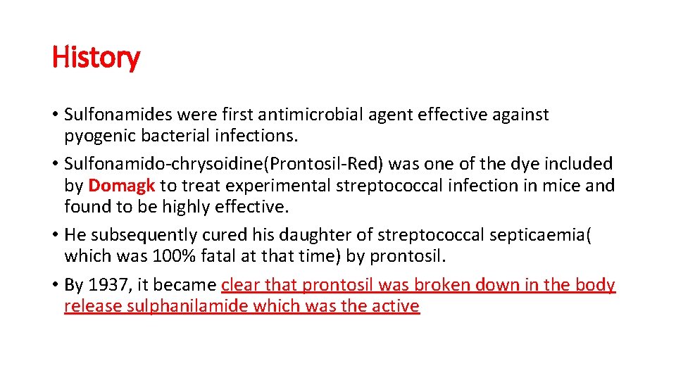 History • Sulfonamides were first antimicrobial agent effective against pyogenic bacterial infections. • Sulfonamido-chrysoidine(Prontosil-Red)