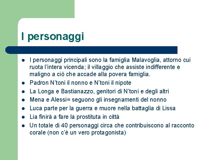 I personaggi l l l l I personaggi principali sono la famiglia Malavoglia, attorno