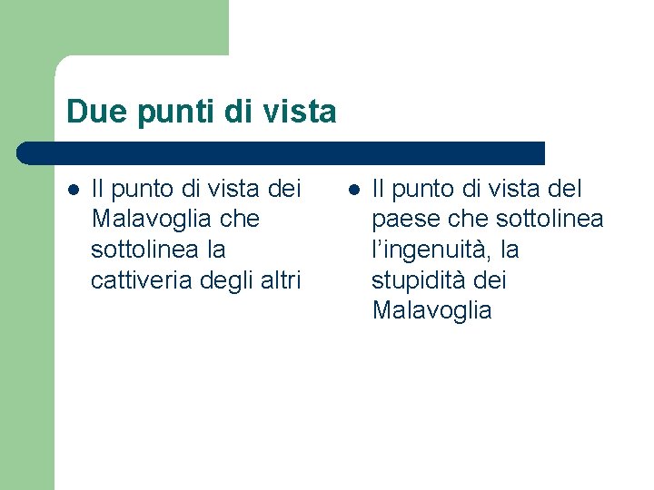 Due punti di vista l Il punto di vista dei Malavoglia che sottolinea la