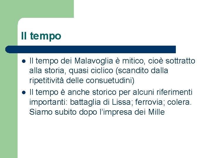 Il tempo l l Il tempo dei Malavoglia è mitico, cioè sottratto alla storia,