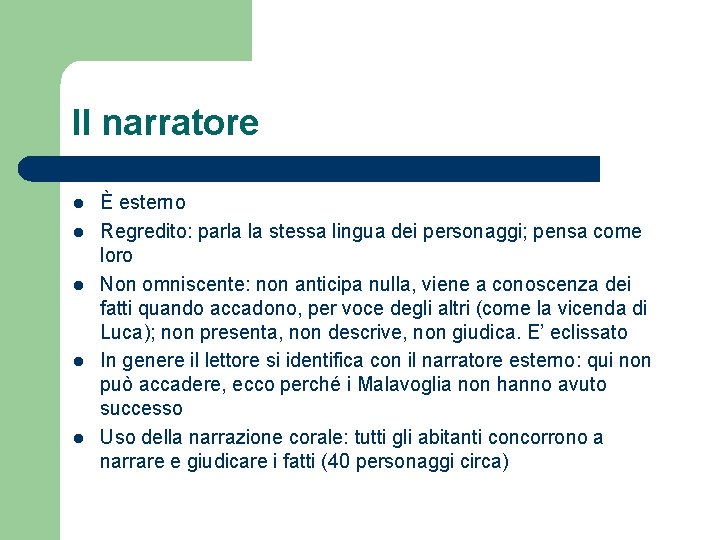 Il narratore l l l È esterno Regredito: parla la stessa lingua dei personaggi;