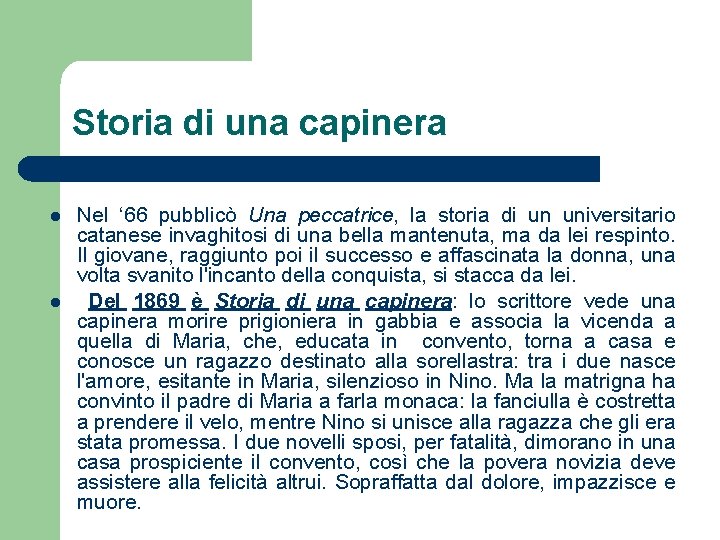 Storia di una capinera l l Nel ‘ 66 pubblicò Una peccatrice, la storia