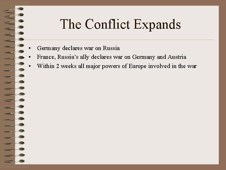 The Conflict Expands • Germany declares war on Russia • France, Russia’s ally declares
