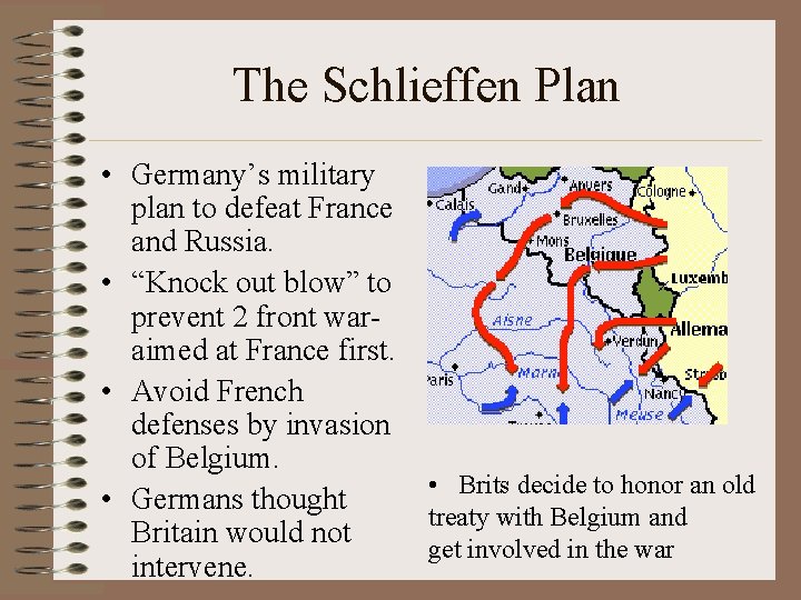 The Schlieffen Plan • Germany’s military plan to defeat France and Russia. • “Knock